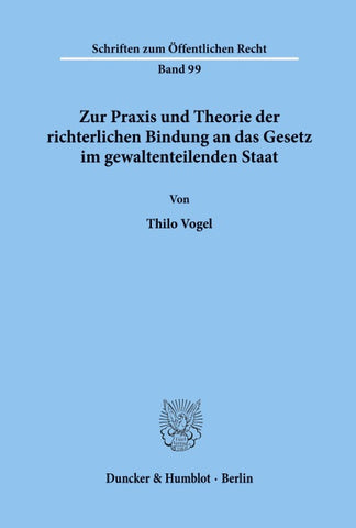 Zur Praxis und Theorie der richterlichen Bindung an das Gesetz im gewaltenteilenden Staat.