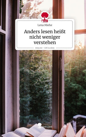 Anders lesen heißt nicht weniger verstehen. Life is a Story - story.one