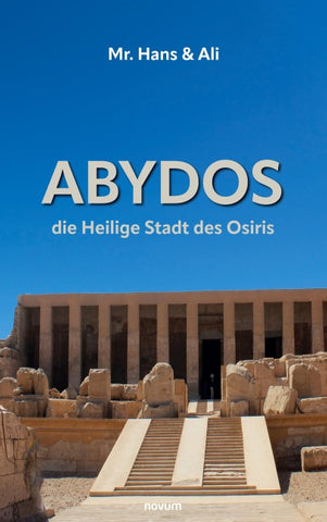 Abydos - die Heilige Stadt des Osiris