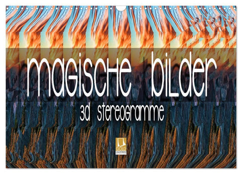 Magische Bilder - 3D Stereogramme (Wandkalender 2026 DIN A3 quer), CALVENDO Monatskalender
