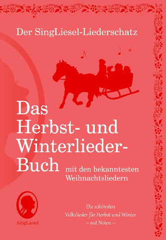 Die schönsten Herbst- und Winterlieder mit allen bekannten Weihnachtslieder - Das Liederbuch