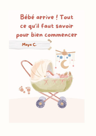 Bébé arrive! Tout ce qu´il faut savoir pour bien commencer