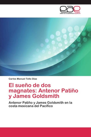 El sueño de dos magnates: Antenor Patiño y James Goldsmith