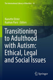 Transitioning to Adulthood with Autism: Ethical, Legal and Social Issues