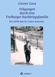 Prägungen durch eine Freiburger Nachkriegsfamilie