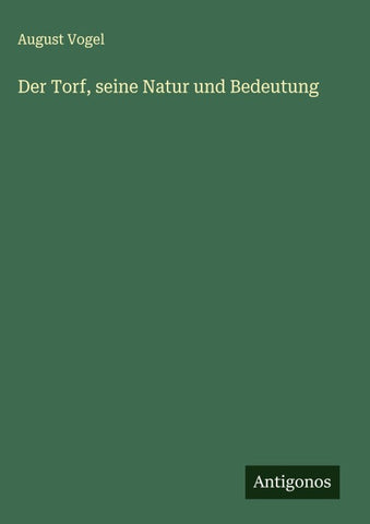 Der Torf, seine Natur und Bedeutung