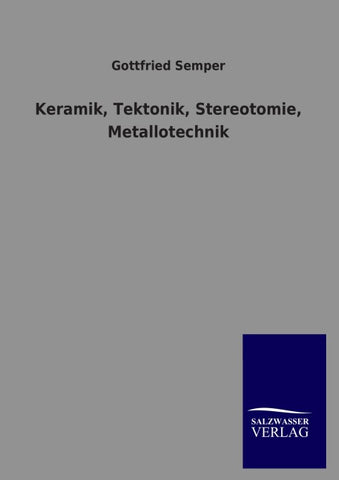 Keramik, Tektonik, Stereotomie, Metallotechnik