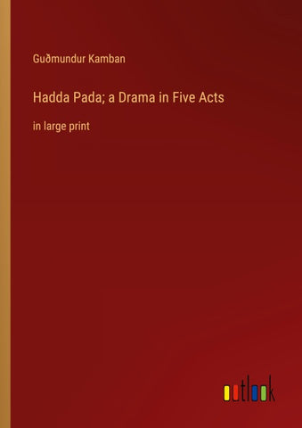 Hadda Pada; a Drama in Five Acts