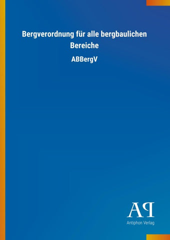 Bergverordnung für alle bergbaulichen Bereiche