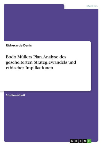 Bodo Müllers Plan. Analyse des gescheiterten Strategiewandels und ethischer Implikationen