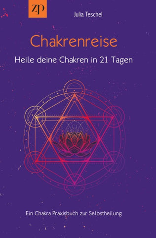 Chakrenreise - Heile deine Chakren in 21 Tagen
