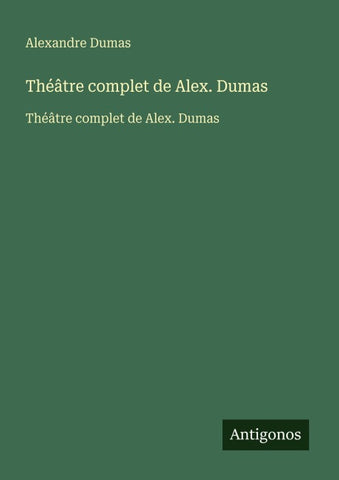 Théâtre complet de Alex. Dumas
