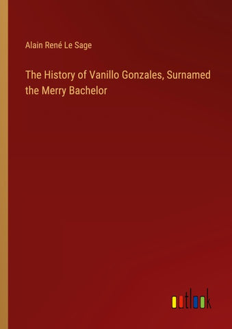 The History of Vanillo Gonzales, Surnamed the Merry Bachelor