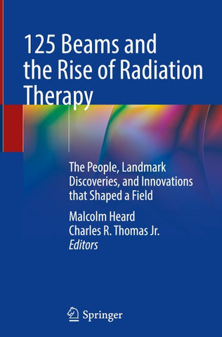 125 Beams and the Rise of Radiation Therapy