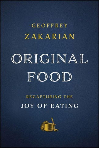 Original Food: Recapturing the Joy of Eating