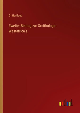 Zweiter Beitrag zur Ornithologie Westafrica's