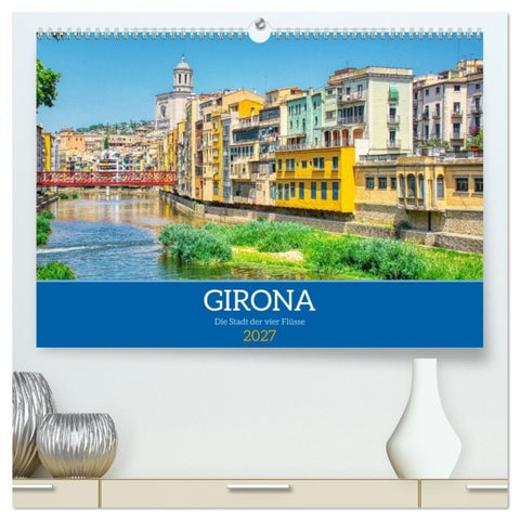 Girona - Die Stadt der vier Flüsse (hochwertiger Premium Wandkalender 2027 DIN A2 quer), Kunstdruck in Hochglanz
