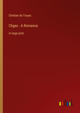 Cliges - A Romance