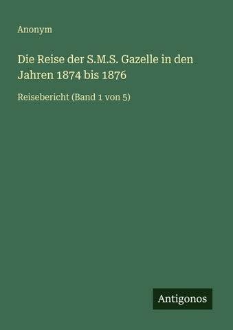 Die Reise der S.M.S. Gazelle in den Jahren 1874 bis 1876