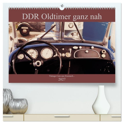 DDR Oldtimer ganz nah (hochwertiger Premium Wandkalender 2027 DIN A2 quer), Kunstdruck in Hochglanz