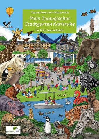 Mein Zoologischer Stadtgarten Karlsruhe - Wimmelbilderbuch für Kinder mit liebevollen Illusttrationen von Heiko Wrusch