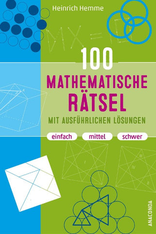 100 mathematische Rätsel mit ausführlichen Lösungen
