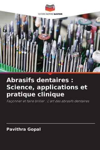 Abrasifs dentaires : Science, applications et pratique clinique