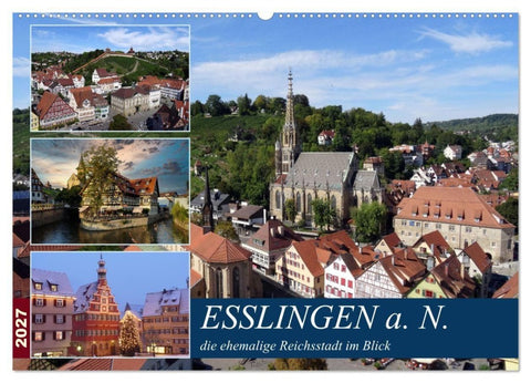 Esslingen a. N., die ehemalige Reichsstadt im Blick (Wandkalender 2027 DIN A2 quer), CALVENDO Monatskalender