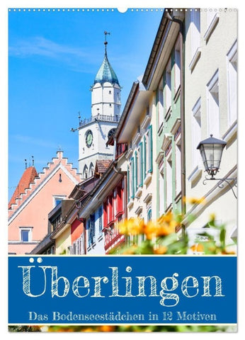 Überlingen in 12 wunderschönen Motiven (Wandkalender 2027 DIN A2 hoch), CALVENDO Monatskalender
