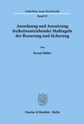 Anordnung und Aussetzung freiheitsentziehender Maßregeln der Besserung und Sicherung.