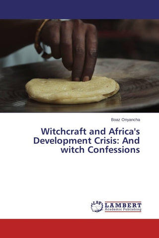 Witchcraft and Africa's Development Crisis: And witch Confessions