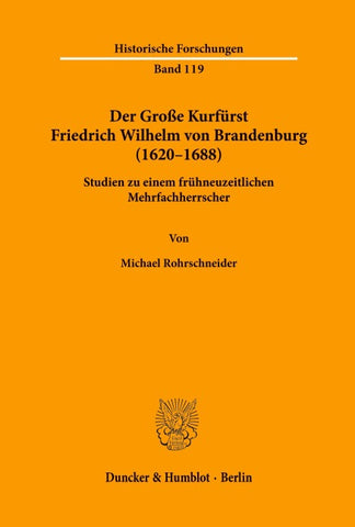 Der Große Kurfürst Friedrich Wilhelm von Brandenburg (1620-1688).
