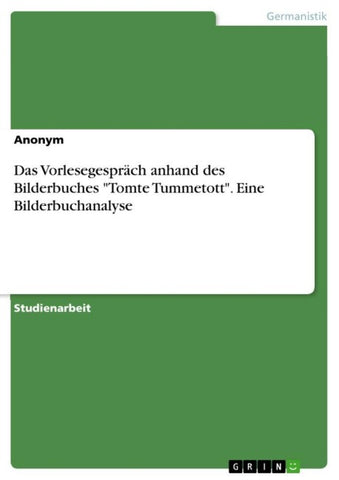 Das Vorlesegespräch anhand des Bilderbuches "Tomte Tummetott". Eine Bilderbuchanalyse