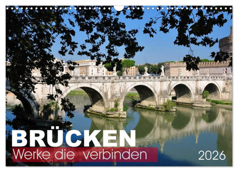 Brücken - Werke die verbinden (Wandkalender 2026 DIN A3 quer), CALVENDO Monatskalender