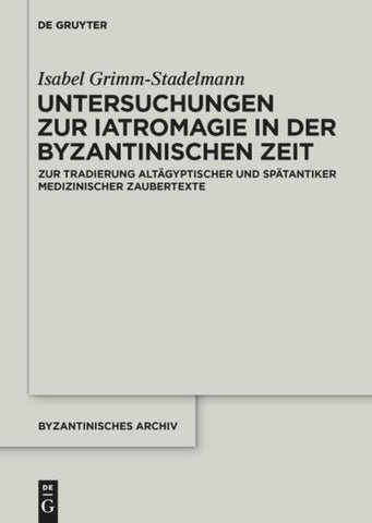 Untersuchungen zur Iatromagie in der byzantinischen Zeit