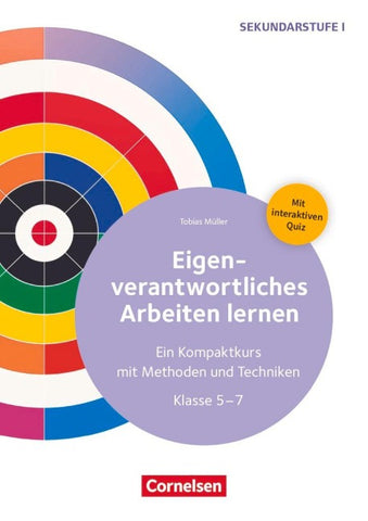 Eigenverantwortliches Arbeiten lernen - Ein Kompaktkurs mit Methoden und Techniken