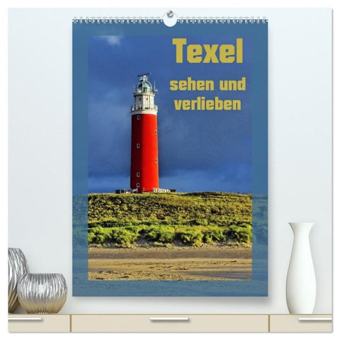 Texel sehen und verlieben (hochwertiger Premium Wandkalender 2027 DIN A2 hoch), Kunstdruck in Hochglanz