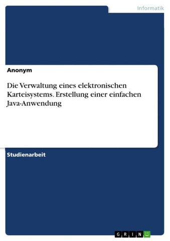 Die Verwaltung eines elektronischen Karteisystems. Erstellung einer einfachen Java-Anwendung