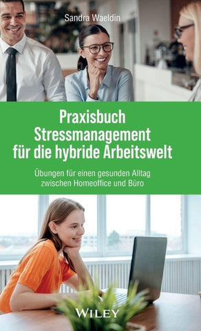 Praxisbuch Stressmanagement für die hybride Arbeitswelt