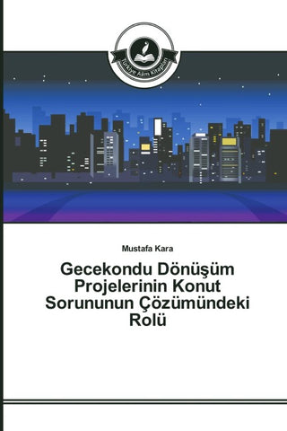 Gecekondu Dönü¿üm Projelerinin Konut Sorununun Çözümündeki Rolü