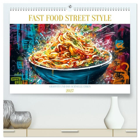 FAST FOOD STREET STYLE (hochwertiger Premium Wandkalender 2027 DIN A2 quer), Kunstdruck in Hochglanz
