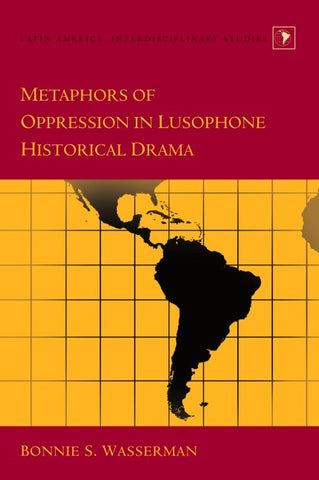 Metaphors of Oppression in Lusophone Historical Drama