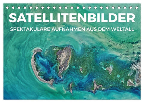 Satellitenbilder - Spektakuläre Aufnahmen aus dem Weltall (Tischkalender 2027 DIN A5 quer), CALVENDO Monatskalender
