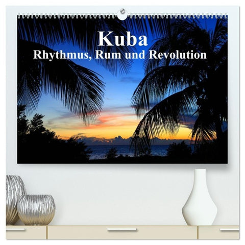 Kuba - Rhythmus, Rum und Revolution (hochwertiger Premium Wandkalender 2027 DIN A2 quer), Kunstdruck in Hochglanz