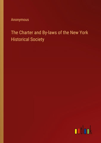The Charter and By-laws of the New York Historical Society