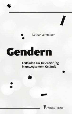Gendern – Leitfaden zur Orientierung in unwegsamem Gelände