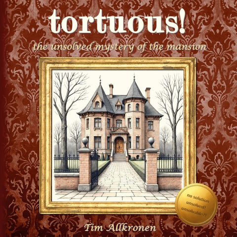tortuous! the unsolved mystery of the mansion