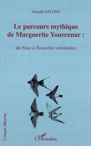 LE PARCOURS MYTHIQUE DE MARGUERITE YOURCENAR :