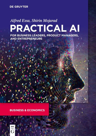 Practical AI for Business Leaders, Product Managers, and Entrepreneurs