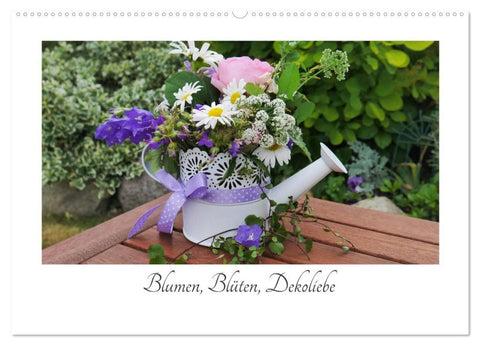 Blumen, Blüten, Dekoliebe (Wandkalender 2026 DIN A2 quer), CALVENDO Monatskalender